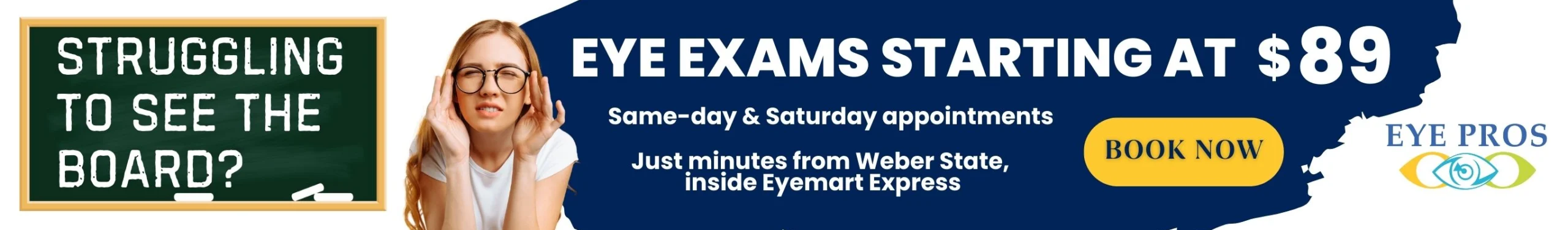 Banner advertising Eye Exam specials starting at $89 near Weber State, featuring a woman with glasses, a chalkboard reading "Struggling to see the board?", and a "Book Now" button for Eye Pros.